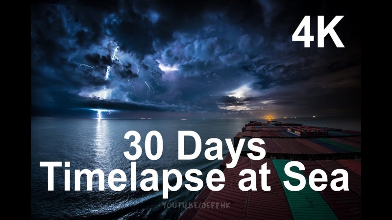 30 Days Timelapse at Sea | 4K | Through Thunderstorms, Torrential Rain & Busy Traffic  - «Видео советы»
